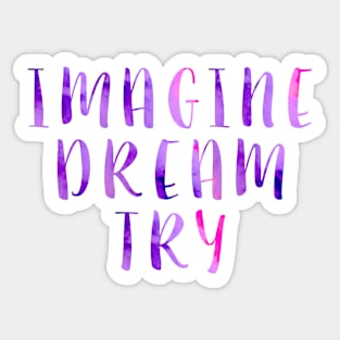 Imagine Dream Try Sticker